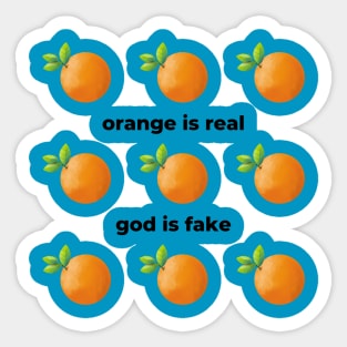 Orange Is Real God Is Fake Sticker